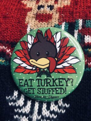 vegan Christmas badge- eat turkey, get stuffed!by eco-ethical brand Viva La Vegan