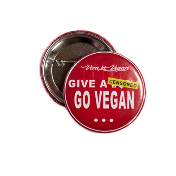 58 mm Statement Badge: Give A F@*K - GO VEGAN