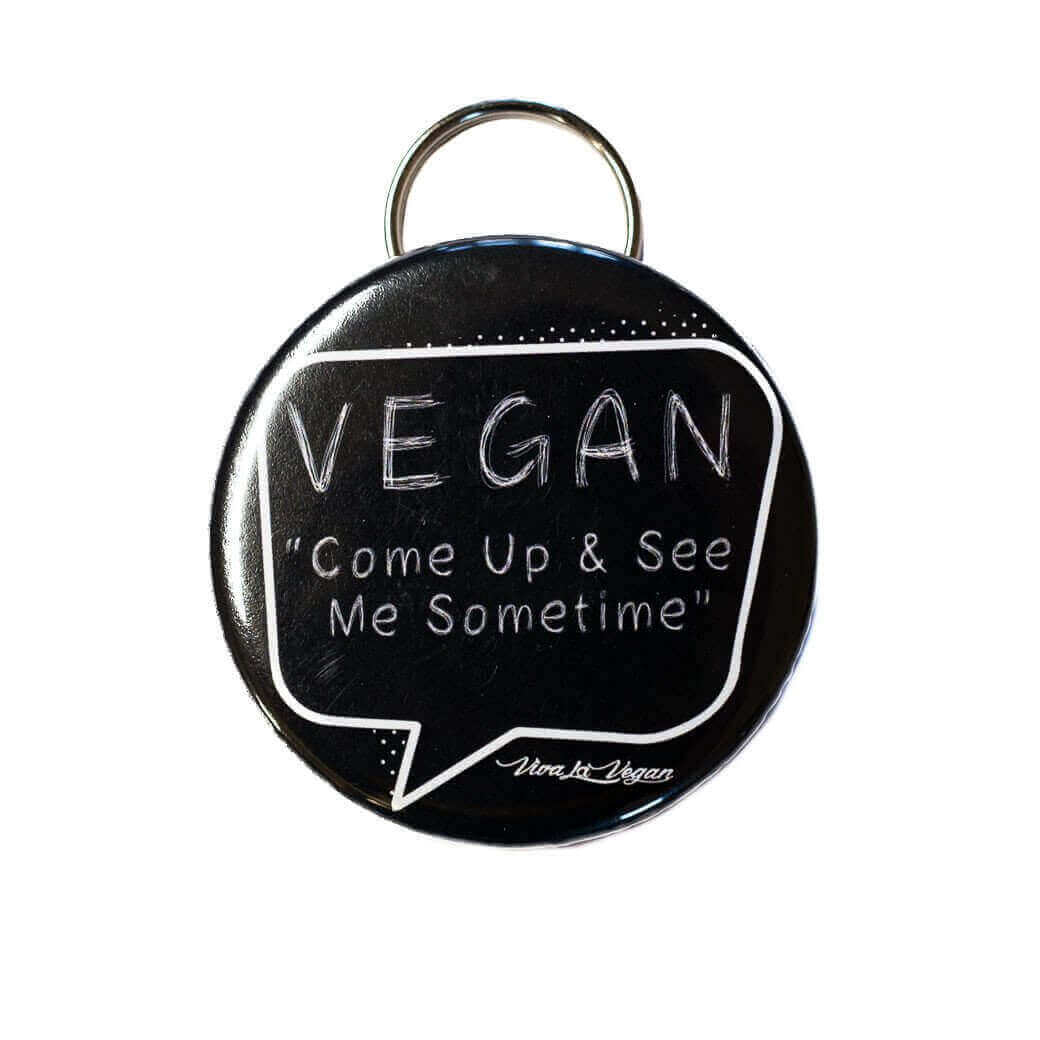 Bottle Opener Keyring : Vegan- Come Up & See Me Sometime