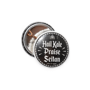 25mm Statement Badge: Hail Kale - Praise Seitan