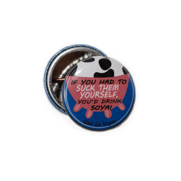 25mm Statement Badge: If You Had To Suck Them Yourself