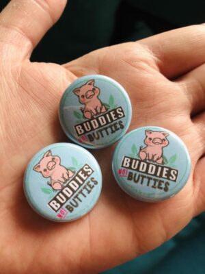 Buddies NOT Butties 25mm badge by eco ethical brand Viva La Vegan