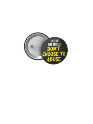 Free The MBR Beagles 32mm Badge 'Don't Choose To Abuse'