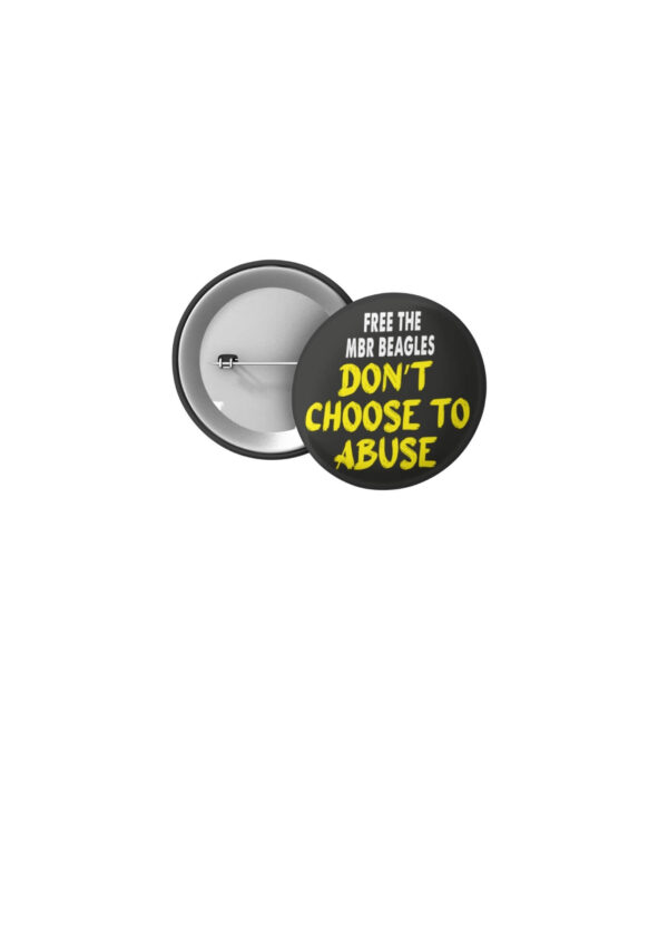 Free The MBR Beagles 32mm Badge 'Don't Choose To Abuse'