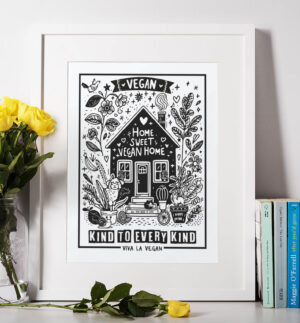 Black & white print of a cute house surround with plants and animals with the text ' Home Sweet Vegan Home. Kind Rto every kind. a4 p[rint