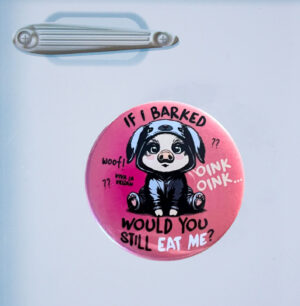 Fridge Magnet: If I Barked Would You Still Eat Me?