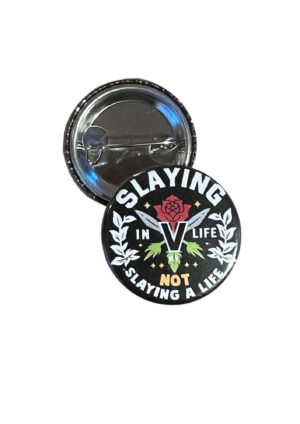 25 mm Statement Badge: VEGAN - Slaying IN Life NOT Slaying A Life